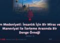 İslam Medeniyeti: İnsanlık İçin Bir Miras ve de Maneviyat ile İlerleme Arasında Bir Denge Örneği  Bölüm 3