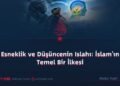 Esneklik ve Düşüncenin Islahı: İslam’ın Temel Bir İlkesi