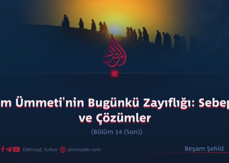 İslam Ümmeti’nin Bugünkü Zayıflığı: Sebepler ve Çözümler
