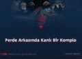 Perde Arkasında Kanlı Bir Komplo