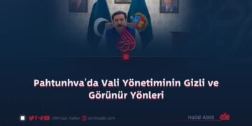Pahtunhva’da Vali Yönetiminin Gizli ve Görünür Yönleri