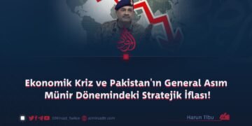 Ekonomik Kriz ve Pakistan’ın General Asım Münir Dönemindeki Stratejik İflası!