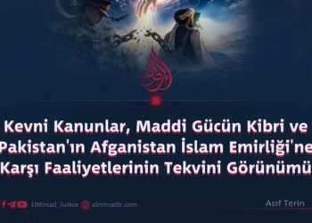 Kevni Kanunlar, Maddi Gücün Kibri ve Pakistan’ın Afganistan İslam Emirliği’ne Karşı Faaliyetlerinin Tekvini Görünümü