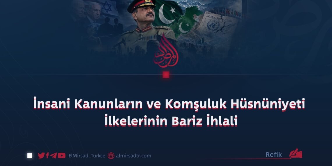 İnsani Kanunların ve Komşuluk Hüsnüniyeti İlkelerinin Bariz İhlali