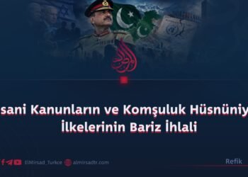 İnsani Kanunların ve Komşuluk Hüsnüniyeti İlkelerinin Bariz İhlali