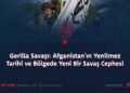 Gerilla Savaşı: Afganistan’ın Yenilmez Tarihi ve Bölgede Yeni Bir Savaş Cephesi