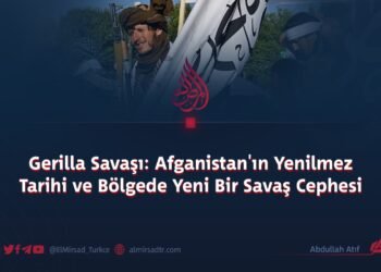 Gerilla Savaşı: Afganistan’ın Yenilmez Tarihi ve Bölgede Yeni Bir Savaş Cephesi