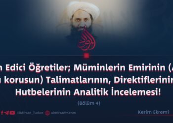 Islah Edici Öğretiler; Müminlerin Emirinin (Allah onu korusun) Talimatlarının, Direktiflerinim ve Hutbelerinin Analitik İncelemesi!   Bölüm 4