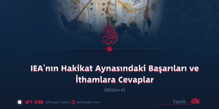 IEA’nın Hakikat Aynasındaki Başarıları ve İthamlara Cevaplar   Bölüm 6