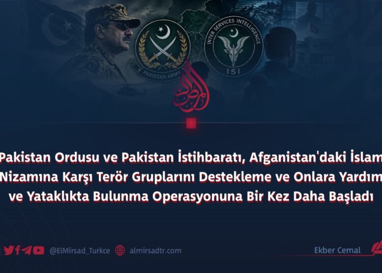 Pakistan Ordusu ve Pakistan İstihbaratı, Afganistan’daki İslam Nizamına Karşı Terör Gruplarını Destekleme ve Onlara Yardım ve Yataklıkta Bulunma Operasyonuna Bir Kez Daha Başladı