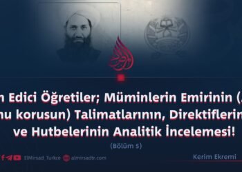 Islah Edici Öğretiler; Müminlerin Emirinin (Allah onu korusun) Talimatlarının, Direktiflerinim ve Hutbelerinin Analitik İncelemesi!   Bölüm 5