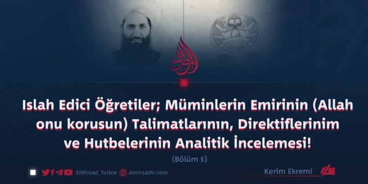 Islah Edici Öğretiler; Müminlerin Emirinin (Allah onu korusun) Talimatlarının, Direktiflerinim ve Hutbelerinin Analitik İncelemesi!   Bölüm 5