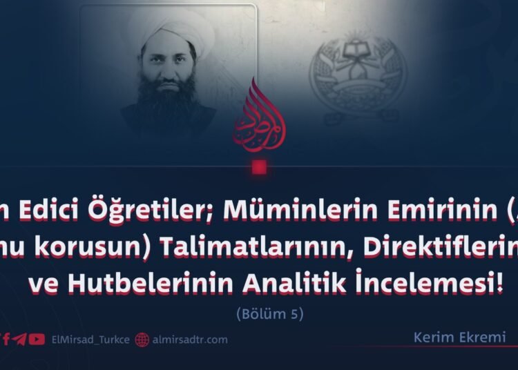 Islah Edici Öğretiler; Müminlerin Emirinin (Allah onu korusun) Talimatlarının, Direktiflerinim ve Hutbelerinin Analitik İncelemesi!   Bölüm 5