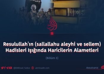 Resulullah’ın (sallallahu aleyhi ve sellem) Hadisleri Işığında Haricilerin Alametleri   Bölüm 3